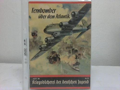 Kriegsbcherei der deutschen Jugend, Heft 88 - Fernbomber ber dem Atlantik von Carl G. P. Henze