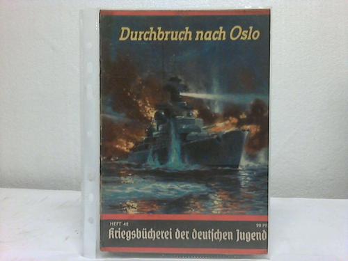 Kriegsbcherei der deutschen Jugend, Heft 42 - Durchbruch nach Oslo von Jakob Kinau