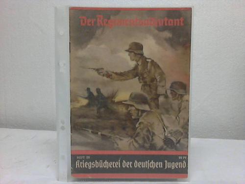 Kriegsbcherei der deutschen Jugend, Heft 28 - Der Regimentsadjutant von Ulrich Sander