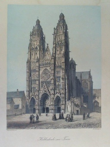 Tours (Frankreich) - Kathedrale zu Tours - Handcoloriert Stahlstich, von W. French, nach Asselineau