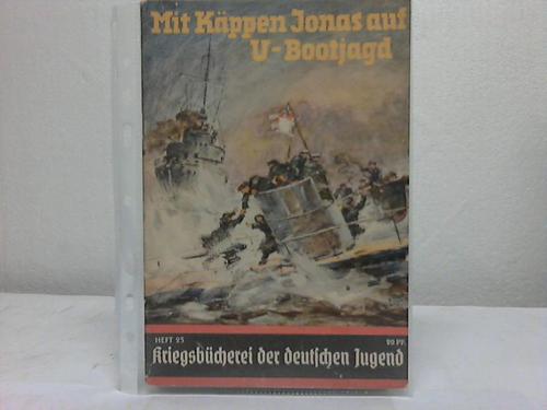 Kriegsbcherei der deutschen Jugend, Heft 25 - Mit Kppen Jonas auf U-Bootjagd von Jakob Kinau