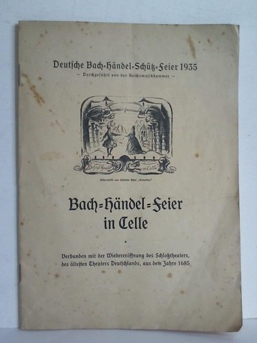 Celle - Bach-Hndel-Feier in Celle. Verbunden mit Wiedererffnung des Schlotheaters, des ltesten Theaters Deutschlands, aus dem Jahre 1685