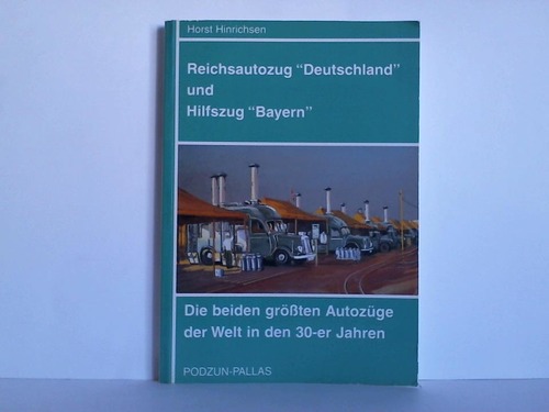 Hinrichsen, Horst - Reichs-Autozug Deutschland und Hilfszug Bayern. Die beiden grten Autozge in den 30er Jahren
