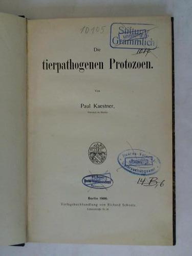 Kaestner, Paul - Die tierpathologene Protozoen
