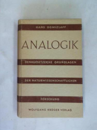 Domizlaff, Hans - Analogik. Denkgesetzliche Grundlagen der naturwissenschaftlichen Forschung