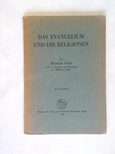 Frick, Heinrich - Das Evangelium und die Religionen