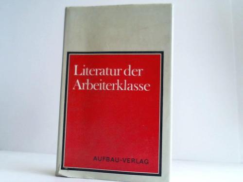 Deutsche Akademie der Knste (Hrsg.) - Literatur der Arbeitsklasse. Aufstze ber die Herausbildung der deutschen sozialistischen Literatur 1918-1933