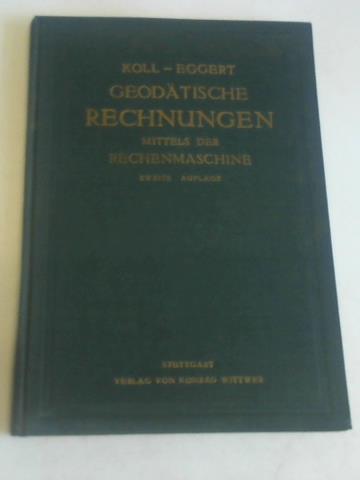 Koll, Otto - Geodtische Rechnungen mittels der Rechenmaschine