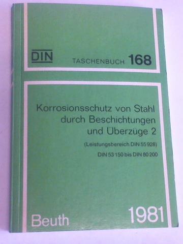 Deutsches Institut fr Normung e.V. - DIN-Taschenbuch 168. Korrosionsschutz von Stahl durch Beschichtungen und berzge 2 (Leistungsbereich DIN 55928. DIN 53150 bis DIN 80200