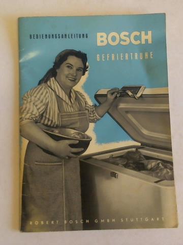 Robert Bosch GmbH (Hrsg.) - Bedienungsanleitung Bosch Gefriertruhe