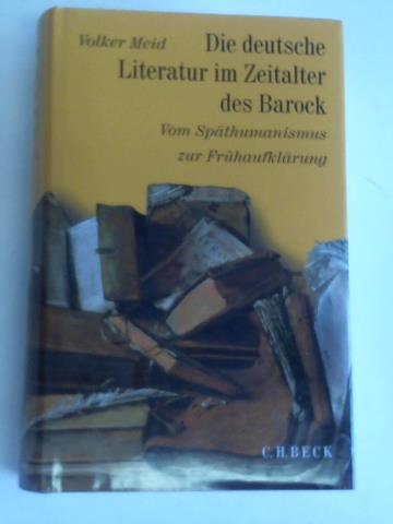 Meid, Volker - Die deutsche Literatur im Zeitalter des Barock.Vom Spthumanismus zur Frhaufklrung 1570-1740