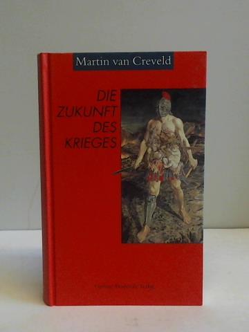Creveld, Martin von - Die Zukunft des Krieges