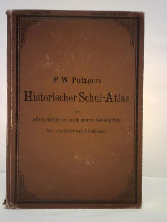 Putzger, F. W. - F. W. Putzgers Historischer Schul-Atlas zur alten, mittleren und neuen Geschichte in 66 Haupt- und Nebenkarten