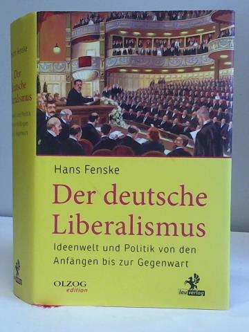 Fenske, Hans - Der deutsche Liberalismus: Ideenwelt und Politik von den Anfngen bis zur Gegenwart