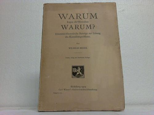 Heuer, Wilhelm - Warum fragen die Menschen warum? Erkenntnistheoretische Beitrge zur Lsung des Kausalittsproblems