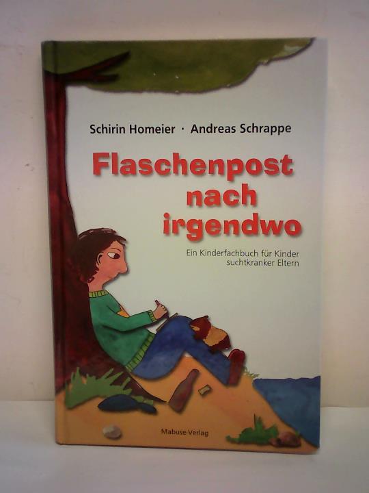 Homeier, Schirin/ Schrappe, Andreas - Flaschenpost nach irgendwo. Ein Kinderfachbuch fr Kinder suchtkranker Eltern