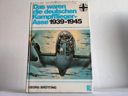 Brtting, Georg - Das waren die deutschen Kampfflieger-Asse 1939-1945