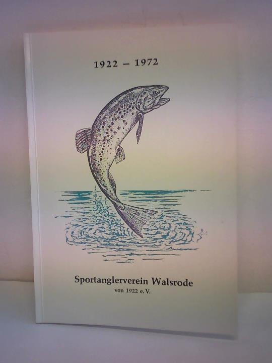 Sportanglerverein Walsrode von 1922 e.V. (Hrsg.) - Festschrift zum 50jhrigen Bestehen. 1922 - 1972