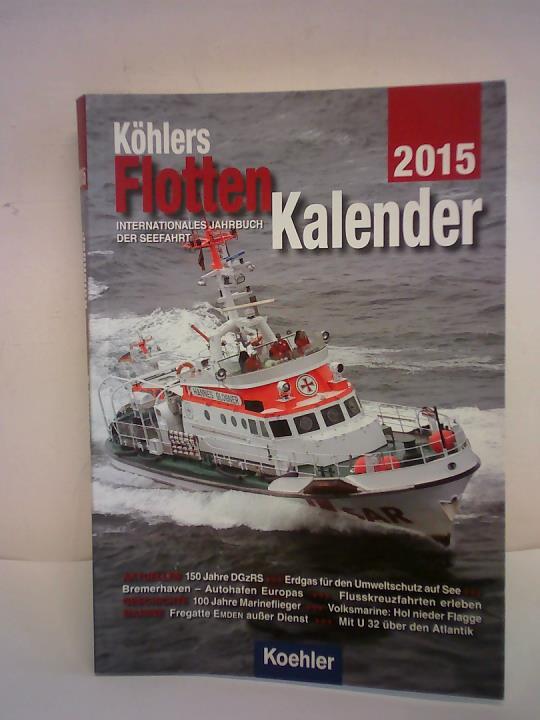 Witthft, Hans Jrgen (Hrsg.) - Khlers FlottenKalender 2015, 104. Jahrgang. Internationales Jahrbuch der Seefahrt