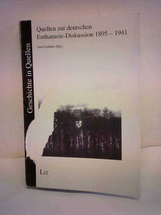 Grbler, Gerd (Hrsg.) - Quellen zur deutschen Euthanasie-Diskussion 1895-1941