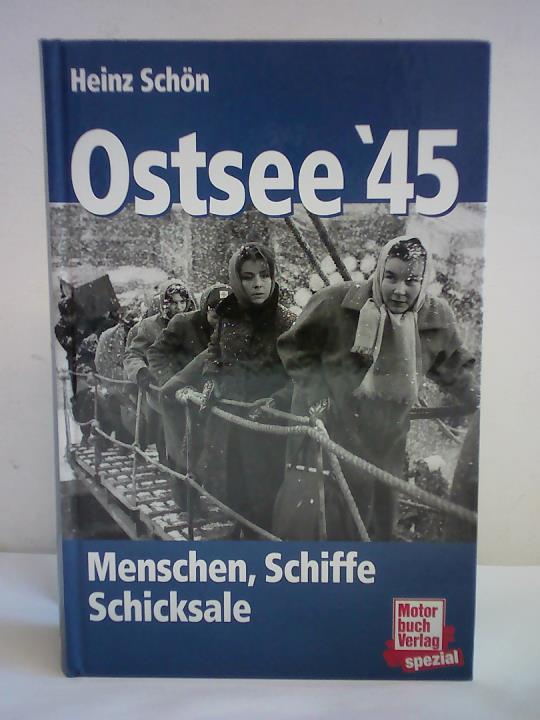 Schn, Heinz - Ostsee '45. Menschen, Schiffe, Schicksale