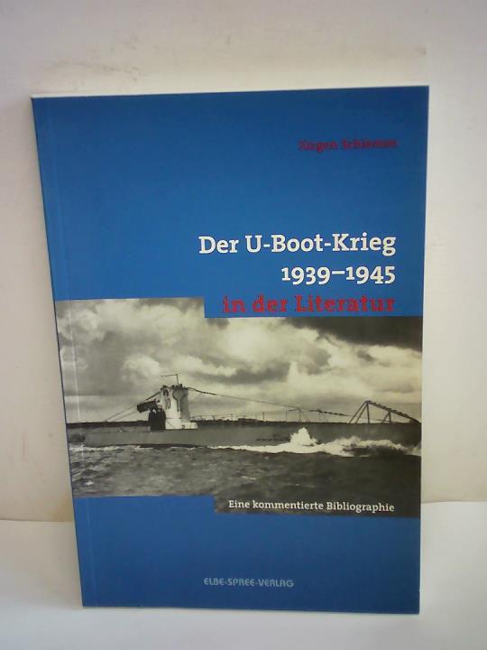 Schlemm, Jrgen - Der U- Boot- Krieg 1939 - 1945 in der Literatur. Eine kommentierte Bibliographie