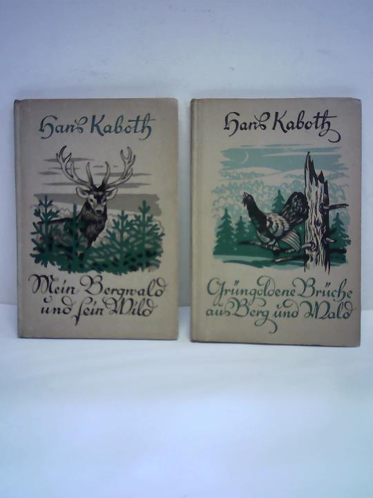 Kaboth, Hans - Mein Bergwald und sein Wild. Natur- und Jagdschilderungen/ Grngoldene Brche aus Berg und Wald. 2 Bnde