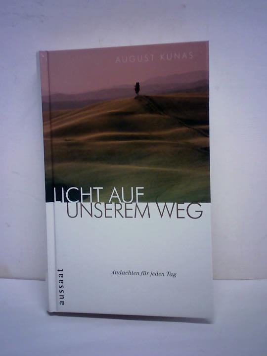 Kunas, August - Licht auf unserem Weg. Andachten fr jeden Tag