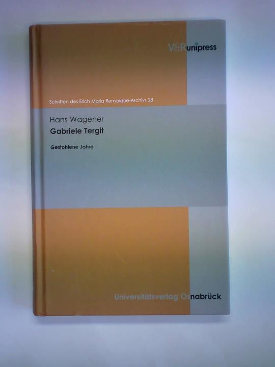 Wagener, Hans - Gabriele Tergit. Gestohlene Jahre
