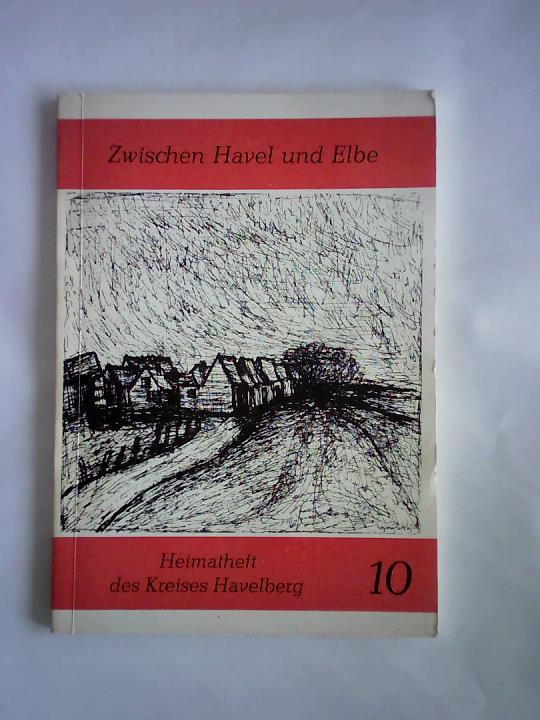 Kreis Havelberg (Hrsg.) - Zwischen Havel und Elbe. Heimatheft Nr. 10/1990