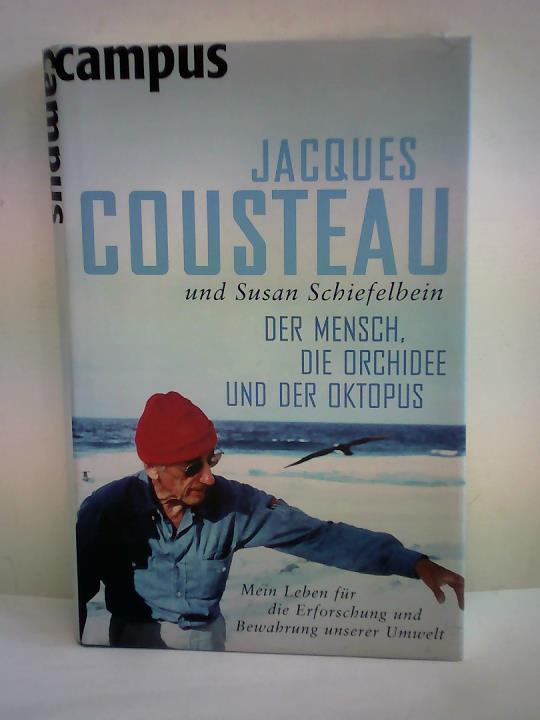 Cousteau, Jacques/ Schiefelbein, Susan - Der Mensch, die Orchidee und der Oktopus. Mein Leben fr die Erforschung und Bewahrung unserer Umwelt