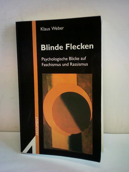 Weber, Klaus - Blinde Flecken. Psychologische Blicke auf Faschismus und Rassismus