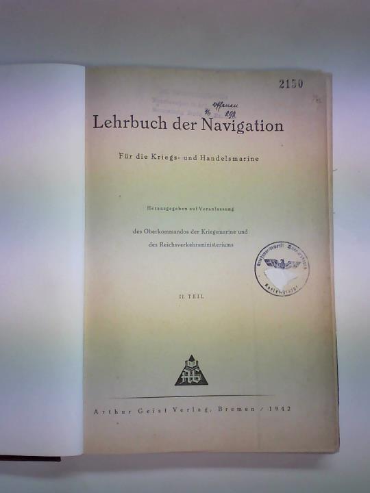 Oberkommando der Kriegsmarine und des Reichsverkehrsministeriums (Hrsg.) - Lehrbuch der Navigation fr die Kriegs- und Handelsmarine. II. Teil