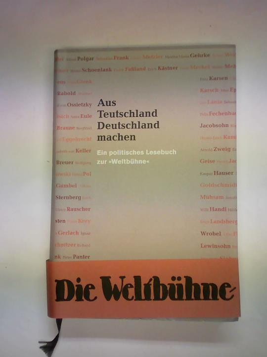 Greis, Friedhelm/ Oswalt, Stefanie (Hrsg.) - Aus Teutschland Deutschland machen. Ein politisches Lesebuch zur Weltbhne