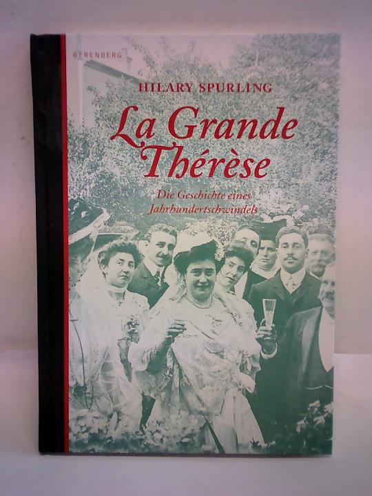Spurling, Hilary - La Grande Therese. Die Geschichte eines Jahrhundertschwindels