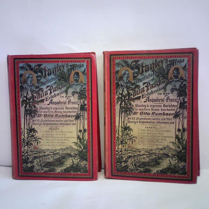 Rumbaur, Otto - Stanley's smtliche Reisen in Afrika und Emin Paschas Erlebnisse in der Aequatorial-Provinz. Und Emin Paschas, Wimanns, Dr. Peters Erlebnisse im dunklen Erdteil. Nach Stanley's eigenen Berichten fr weitere Kreise bearbeitet. 2 Bnde