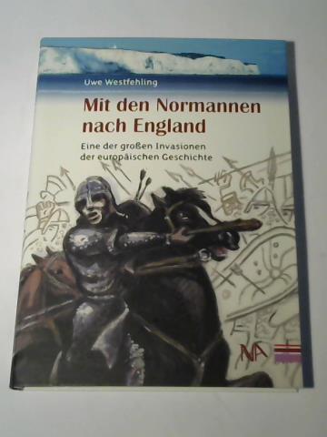 Westfehling, Uwe - Mit den Normannen nach England. Eine der groen Invasionen der europischen Geschichte