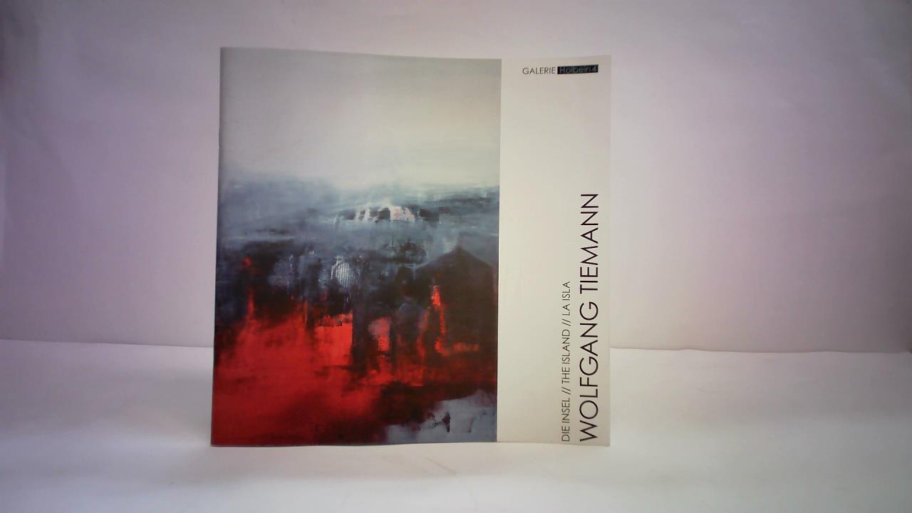 Engelke, Bettina - Die Insel / The Island / La Isla. Wolfgang Tiemann - Malerei November 2012