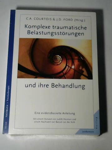 Courtois, C. A. / Ford, Julian D. (Hrsg.) - Komplexe traumatische Belastungsstrungen und ihre Behandlung. Eine evidenzbasierte Anleitung