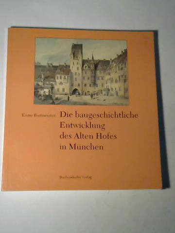 Burmeister, Enno - Die baugeschichtliche Entwicklung des Alten Hofes in Mnchen