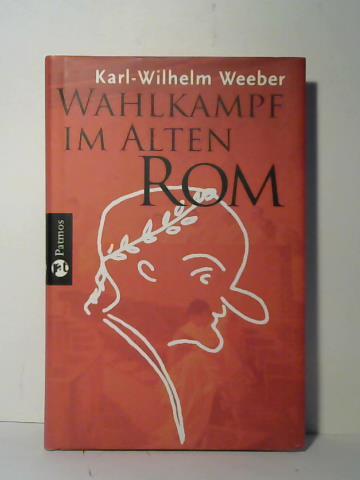 Weeber, Karl-Wilhelm - Wahlkampf im alten Rom. Wahlkampfinschriften latein.-deutsch