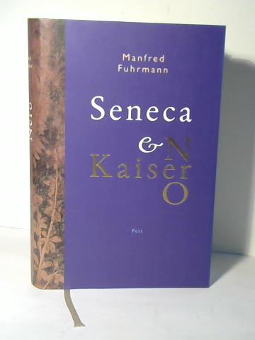 Fuhrmann, Manfred - Seneca und Kaiser Nero. Eine Biographie