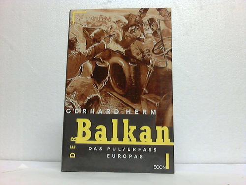 Herm, Gerhard - Der Balkan. Das Pulverfa Europas