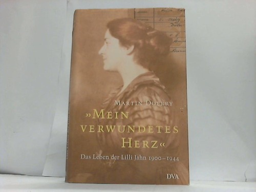 Doerry, Martin - Mein verwundetes Herz. Das Leben der Lilli Jahn 1900-1944