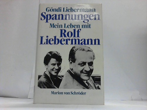 Liebermann, Gndi - Spannungen. Mein Leben mit Rolf Liebermann