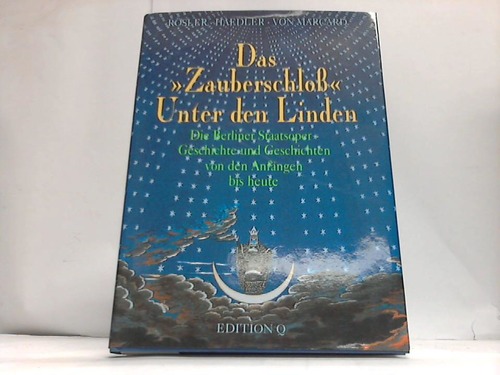 Rsler, W. / Haedler, M. / Marcard, M. v. - Das Zauberschlo Unter den Linden. Die Berliner Staatsoper. Geschichte und Geschichten von den Anfngen bis heute