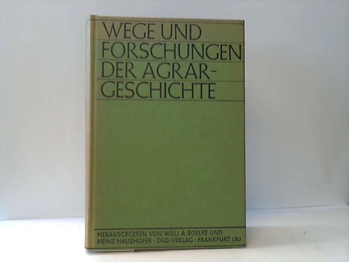 Haushofer, Heinz u. Boelecke, Willi A. - Wege und Forschungen der Agrargeschichte. Festschrift zum 65. Geburtstag von Gnther Franz