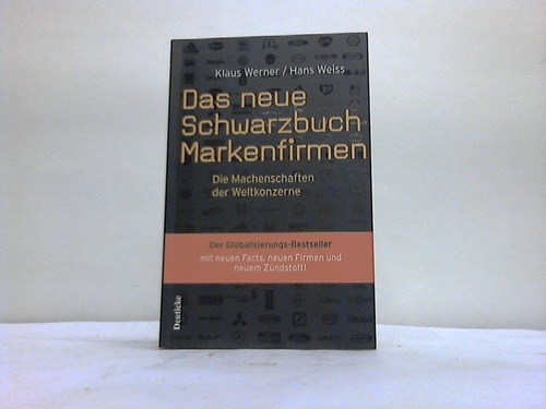 Werner, Klaus / Weiss, Hans - Das neue Schwarzbuch Markenfirmen. Die Machenschaften der Weltkonzerne
