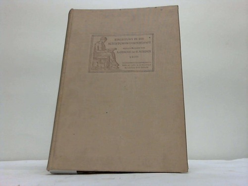Gercke, Alfred u. Norden, Eduard (Hrsg.) - Einleitung in die Altertumswissenschaft. I. Band: Methodik-Sprache-Metrik-Griechische und Rmische Literatur