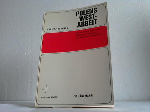 Polen - Neumann, Rudolf J. - Polens Westarbeit. Die polnischen Kultur- und Bildungseinrichtungen in den deutschen Ostgebieten